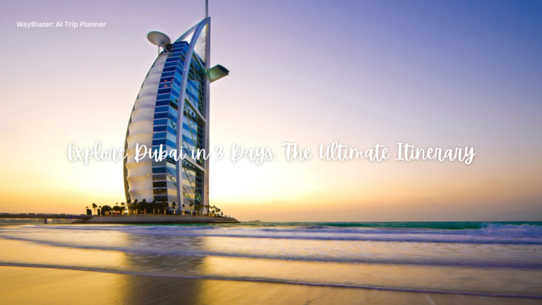Explore Dubai in 3 Days: The Ultimate Itinerary