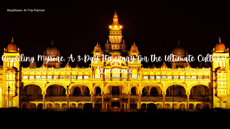 Unveiling Mysore: A 3-Day Itinerary for the Ultimate Cultural Experience