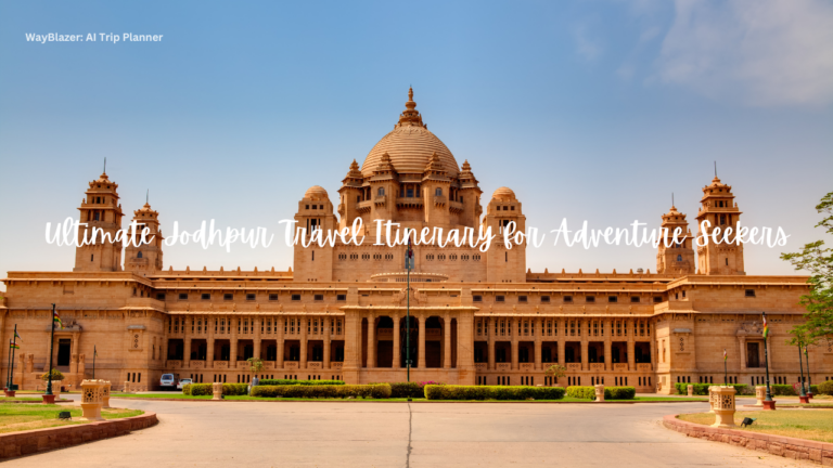 Ultimate Jodhpur Travel Itinerary for Adventure Seekers