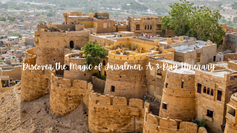 Discover the Magic of Jaisalmer: A 3-Day Itinerary