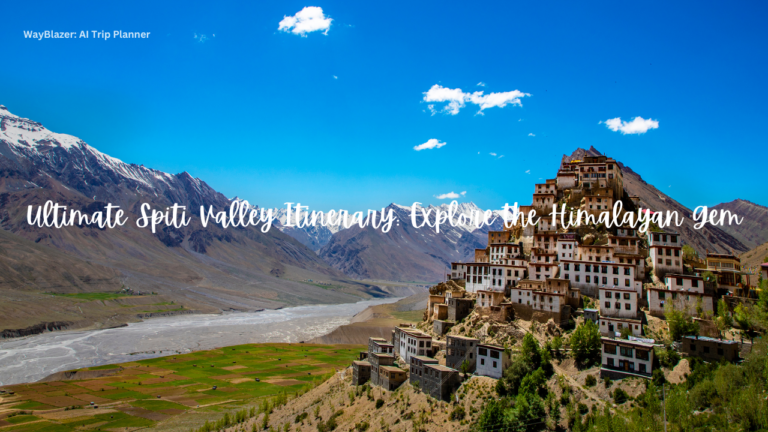 Ultimate Spiti Valley Itinerary: Explore the Himalayan Gem