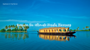 Discover the Ultimate Kerala Itinerary