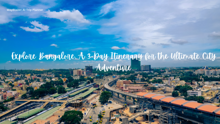 Explore Bangalore: A 3-Day Itinerary for the Ultimate City Adventure